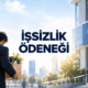 İŞSİZLİK MAAŞI ŞARTLARI