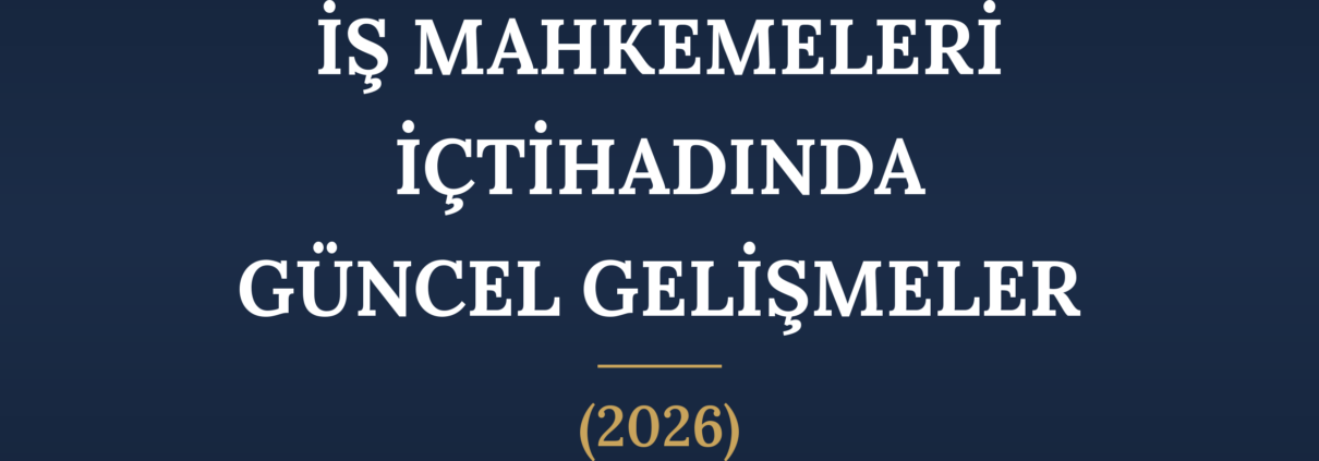 İŞ MAHKEMELERİ GÜNCEL İÇTİHAT