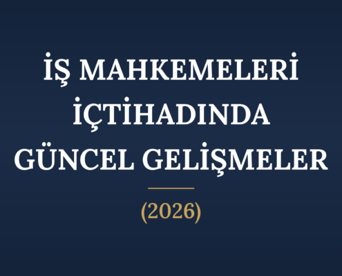 İŞ MAHKEMELERİ GÜNCEL İÇTİHAT